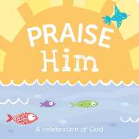 Praise Him : A Celebration of God （Board Book）