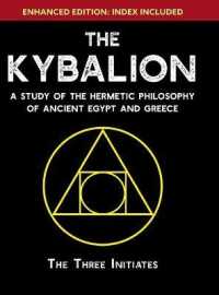 The Kybalion : A Study of the Hermetic Philosophy of Ancient Egypt and Greece [Enhanced] （Enhanced Reprint）