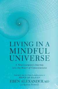 Living in a Mindful Universe : A Neurosurgeon's Journey into the Heart of Consciousness