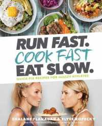 Run Fast. Cook Fast. Eat Slow. : Quick-Fix Recipes for Hangry Athletes