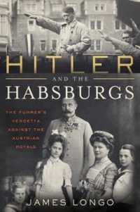 Hitler and the Habsburgs : The Fuhrer's Vendetta against the Austrian Royals