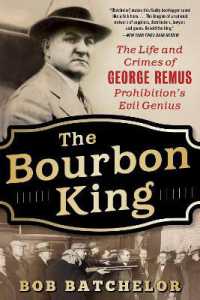 Bourbon King : The Life and Crimes of George Remus, Prohibition's Evil Genius -- Paperback / softback