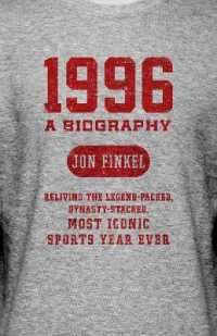 1996 : A Biography - Reliving the Legend-packed, Dynasty-stacked, Most Iconic Sports Ye -- Paperback / softback