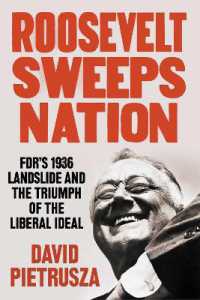 Roosevelt Sweeps Nation : FDR's 1936 Landslide and the Triumph of the Liberal Ideal