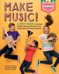 Make Music! : A Kid's Guide to Creating Rhythm, Playing with Sound, and Conducting and Composing Music