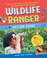 Wildlife Ranger Action Guide : Track, Spot & Provide Healthy Habitat for Creatures Close to Home