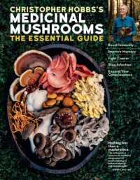 Christopher Hobbs's Medicinal Mushrooms: the Essential Guide : Boost Immunity, Improve Memory, Fight Cancer, Stop Infection, and Expand Your Consciousness