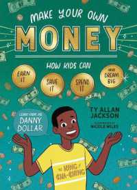 Make Your Own Money : How Kids Can Earn It, Save It, Spend It, and Dream Big, with Danny Dollar, the King of Cha-Ching