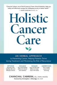 Holistic Cancer Care : An Herbal Approach to Reducing Cancer Risk, Helping Patients Thrive during Treatment, and Minimizing Recurrence