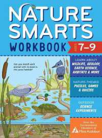 Nature Smarts Workbook, Ages 7-9 : Learn about Wildlife, Geology, Earth Science, Habitats & More with Nature-Themed Puzzles, Games, Quizzes & Outdoor Science Experiments