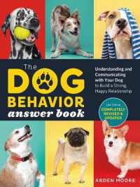 The Dog Behavior Answer Book, 2nd Edition : Understanding and Communicating with Your Dog and Building a Strong and Happy Relationship