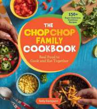 The ChopChop Family Cookbook : Real Food to Cook and Eat Together; 150+ Super-Delicious, Nutritious Recipes