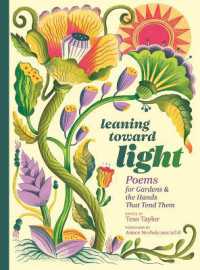 Leaning toward Light : Poems for Gardens & the Hands That Tend Them