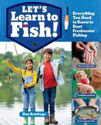 Let's Learn to Fish! : Everything You Need to Know to Start Freshwater Fishing