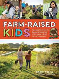 Farm-Raised Kids : Parenting Strategies for Balancing Family Life with Running a Small Farm or Homestead