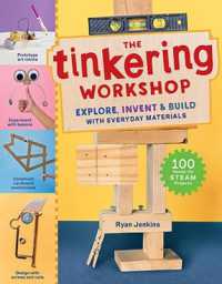 The Tinkering Workshop : Explore, Invent & Build with Everyday Materials; 100 Hands-On Steam Projects