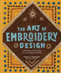 The Art of Embroidery Design : A Workshop for Developing Your Own Original Stitching