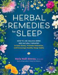 Herbal Remedies for Sleep : How to Use Healing Herbs and Natural Therapies to Ease Stress, Promote Relaxation, and Encourage Healthy Sleep Habits