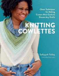 Knitting Cowlettes : Clever Techniques for Making Custom Mini-Cowls to Elevate Any Outfit