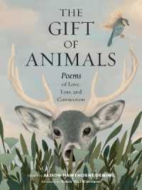 The Gift of Animals : Poems of Love, Loss, and Connection