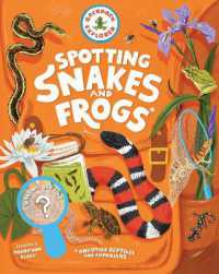 Backpack Explorer: Spotting Snakes and Frogs, and Other Reptiles and Amphibians : What Will You Find?