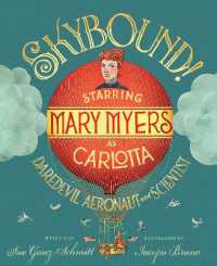 Skybound! : Starring Mary Myers as Carlotta, Daredevil Aeronaut and Scientist