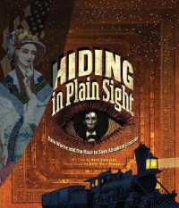 Hiding in Plain Sight : Kate Warne and the Race to Save Abraham Lincoln