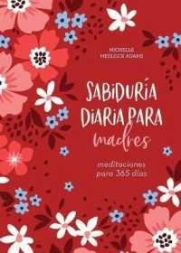 Sabiduría Diaria Para Madres : Meditaciones Para 365 Días （Translated, Daily Wisdom for Mothers）