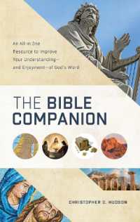 The Bible Companion : An All-In-One Resource to Improve Your Understanding--And Enjoyment--Of God's Word