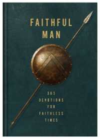 Faithful Man : 365 Devotions for Living in Faithless Times