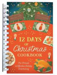 12 Days of Christmas Cookbook : The Ultimate in Effortless Holiday Entertaining （Spiral）