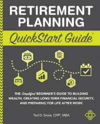 Retirement Planning QuickStart Guide : The Simplified Beginner's Guide to Building Wealth, Creating Long-Term Financial Security, and Preparing for Life after Work