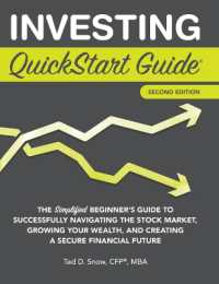 Investing QuickStart Guide - 2nd Edition: The Simplified Beginner's Guide to Successfully Navigating the Stock Market, Growing Your Wealth & Creating (QuickStart Guides") （2ND）