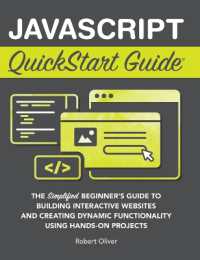 JavaScript QuickStart Guide : The Simplified Beginner's Guide to Building Interactive Websites and Creating Dynamic Functionality Using Hands-On Projects