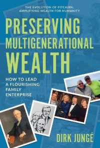 Preserving Multigenerational Wealth : How to Lead a Flourishing Family Enterprise