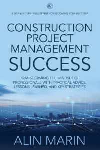 Construction Project Management Success : Transforming the Mindset of Professionals with Practical Advice, Lessons Learned, and Key Strategies