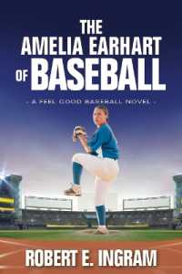 The Amelia Earhart of Baseball : A Feel Good Baseball Novel