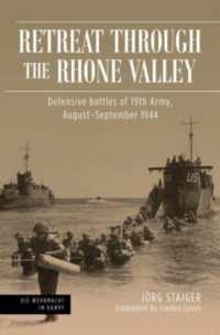 Retreat through the Rhone Valley : Defensive Battles of the Nineteenth Army, August-September 1944 (Die Wehrmacht im Kampf)