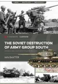 The Soviet Destruction of Army Group South : Ukraine and Southern Poland 1943-1945 (Casemate Illustrated)