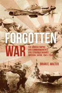 Forgotten War : The British Empire and Commonwealth's Epic Struggle against Imperial Japan, 1941-1945