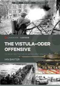 The Vistula-Oder Offensive : The Vistula-Oder Offensive, the Soviet Destruction of German Army Group a, 1945 (Casemate Illustrated)