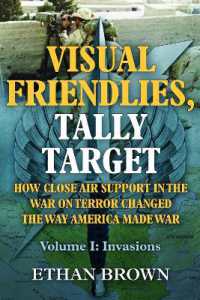 Visual Friendlies, Tally Target: How Close Air Support in the War on Terror Changed the Way America Made War : Volume 1 - Invasions
