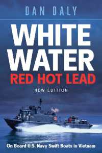 White Water Red Hot Lead : On Board U.S. Navy Swift Boats in Vietnam