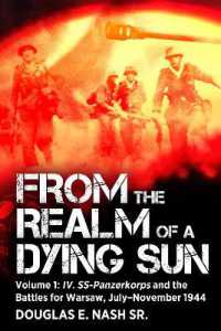 From the Realm of a Dying Sun : Volume I - IV. SS-Panzerkorps and the Battles for Warsaw, July-November 1944