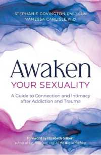 Awaken Your Sexuality : A Guide to Connection and Intimacy after Addiction and Trauma