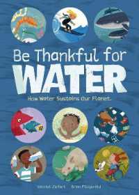 Be Thankful for Water : How water sustains our planet