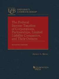 法人、パートナーシップ、有限責任会社とその所有者に対する連邦所得税法（第７版）<br>The Federal Income Taxation of Corporations, Partnerships, Limited Liability Companies, and Their Owners (University Casebook Series) （7TH）