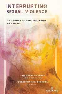 Interrupting Sexual Violence : The Power of Law, Education, and Media (Confronting Systemic Omissions and Impacts in Educational Policy 1) （2023. XXVI, 272 S. 23 Abb. 225 mm）