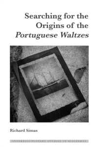 Searching for the Origins of the Portuguese Waltzes (Interdisciplinary Studies in Diasporas 12) （2024. XXVI, 132 S. 13 Abb. 225 mm）