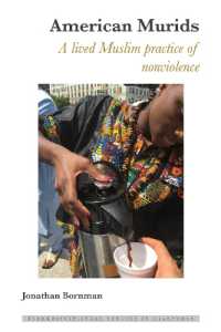 American Murids : A Lived Muslim Practice of Nonviolence (Interdisciplinary Studies in Diasporas 17) （2023. XIV, 284 S. 7 Abb. 225 mm）